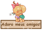 Adoro os meus amigos!