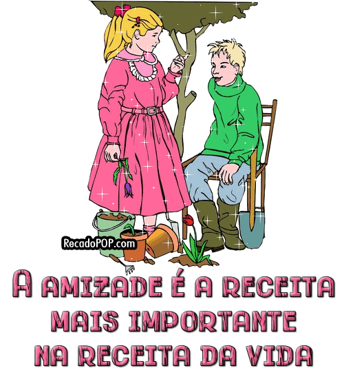 A amizade  o ingrediente mais importante na receita da vida.