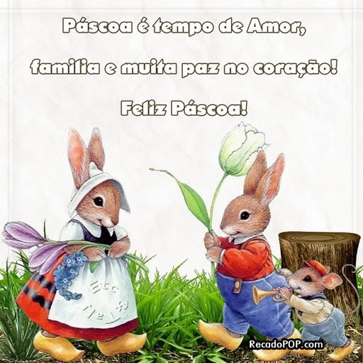 Pscoa  tempo de amor, famlia e muita paz no corao! Feliz Pscoa!