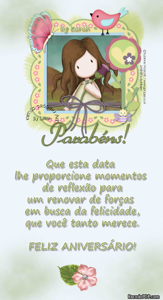 Parabns! Que esta data lhe proporcione momentos de reflexo para um renovar de foras em busca da felicidade que voc tanto merece. Feliz aniversrio!