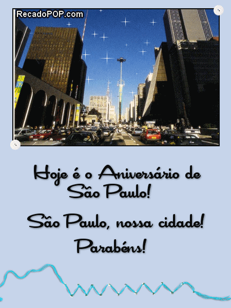Hoje  o aniversrio de So Paulo! So Paulo, nossa cidade! Parabns!