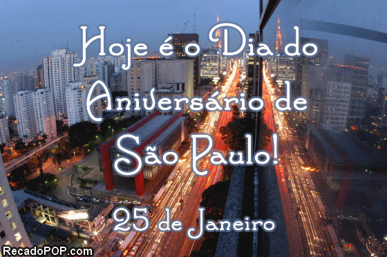 Hoje  o dia do aniversrio de So Paulo! 25 de Janeiro.