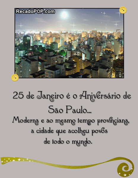 25 de Janeiro é aniversário de São Paulo... Moderna e ao mesmo temo provinciana. A cidade que acolheu povos de todo o mundo