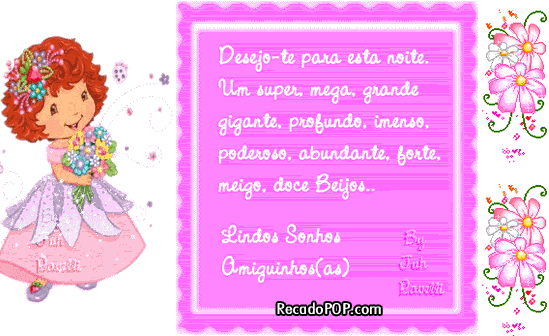 Desejo-te para esta noite um super, mega, grande, gigante, profundo, imenso, poderoso, abundante, forte, meigo e doce beijo! Lindos sonhos, amiguinhos(as)!