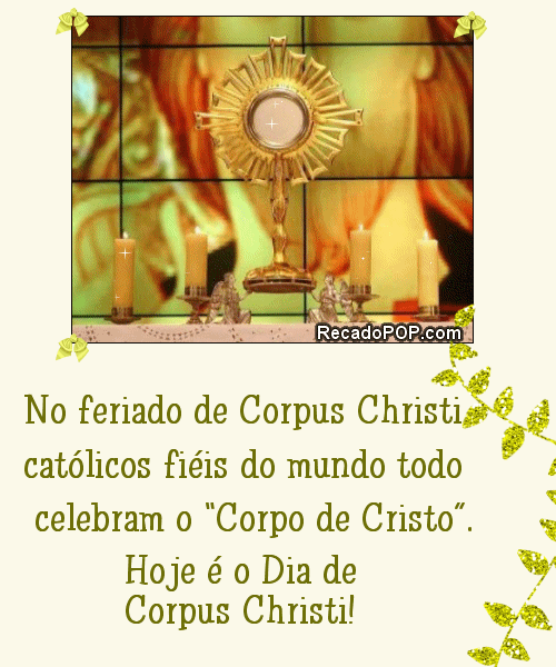 No feriado de Corpus Christi catlicos fiis do mundo todo celebram o Corpo de Cristo. Hoje  o Dia de Corpus Christi!
