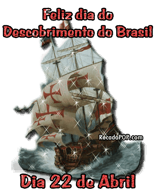 Feliz dia do Descobrimento do Brasil. Dia 22 de Abril.
