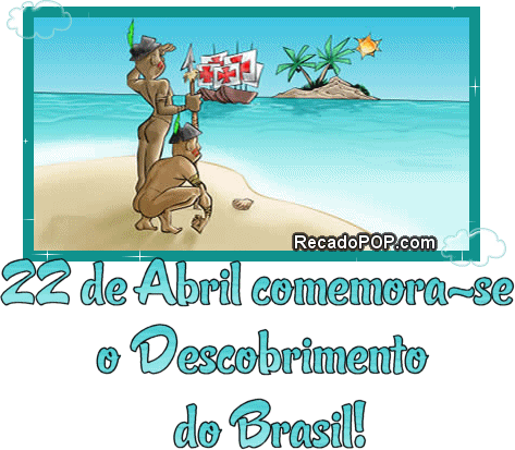 22 de Abril comemora-se o Descobrimento do Brasil!