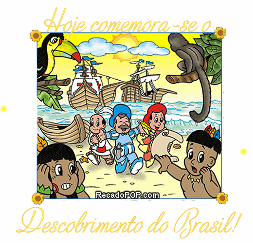 Hoje comemora-se o descobrimento do Brasil!