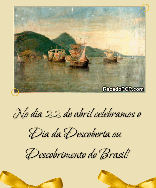 No dia 22 de abril celebramos o Dia da Descoberta ou Descobrimento do Brasil