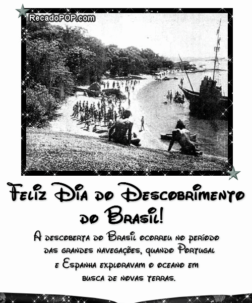 Feliz Dia do Descobrimento do Brasil! A descoberta do Brasil ocorreu no período das grandes navegações, quando Portugal e Espanha exploravam o oceano em busca de novas terras.