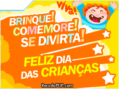 Brinque! Comemore! Se divirta! Feliz dia das crianas!