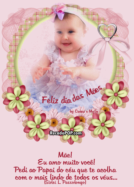 Feliz Dia das Mes... Me! Eu amo muito voc! Pedi ao Papai do cu que te acolha com o mais lindo de todos os vus...