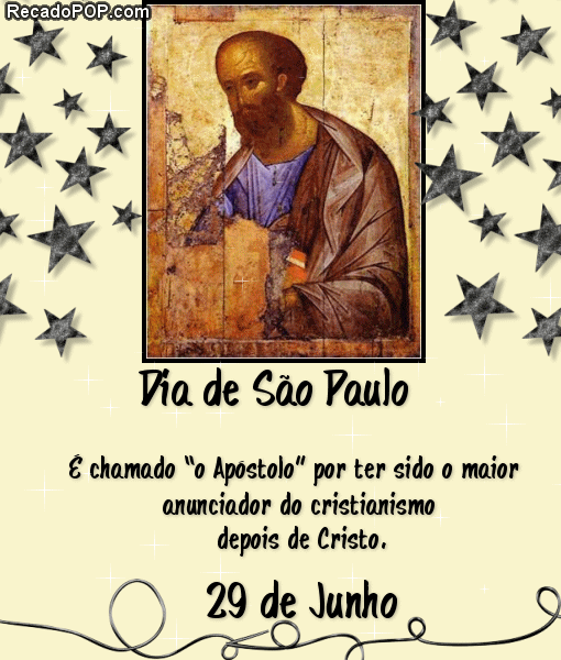 Dia de So Paulo, 29 de Junho  chamado o Apstolo por ter sido o maior anunciador do cristianismo depois de Cristo. 