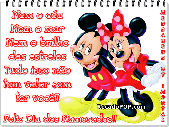 Nem o cu, nem o amor, nem o brilho das estrelas... Tudo isso no tem valor sem ter voc! Feliz Dia dos Namorados!