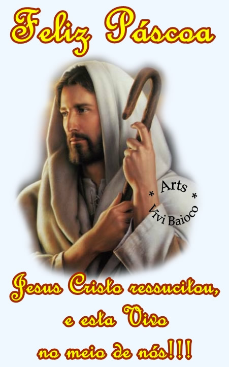 Feliz Pscoa! Jesus Cristo ressuscitou, e est vivo no meio de ns!