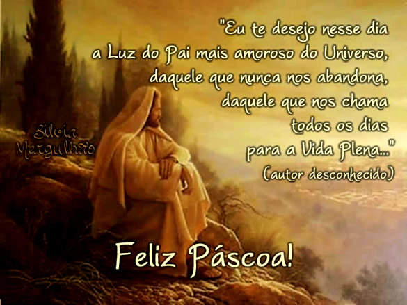 Eu te desejo nesse dia a Luz do Pai mais amoroso do Universo, daquele que nunca nos abandona, daquele que nos chama todos os dias para a vida plena (autor desconhecido) Feliz Pscoa!