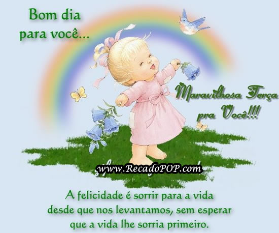 Bom dia pra voc... A felicidade  sorrir para a vida desde que nos levantamos, sem esperar que a vida lhe sorria primeiro.